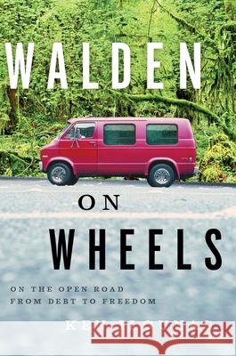 Walden on Wheels: On the Open Road from Debt to Freedom Ken Ilgunas 9780544028838 New Harvest