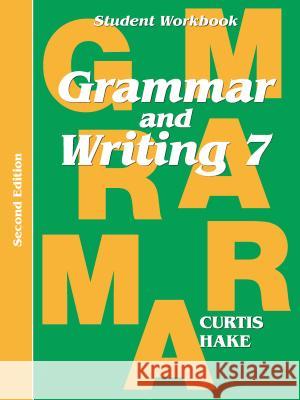 Grammar & Writing Student Workbook Grade 7 2nd Edition Hake, Stephen 9780544044302 Steck-Vaughn