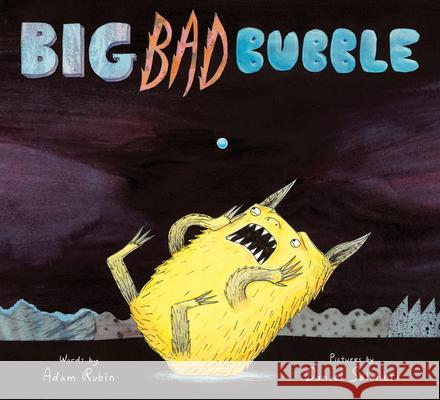 Big Bad Bubble Adam Rubin Daniel Salmieri 9780544045491 Clarion Books