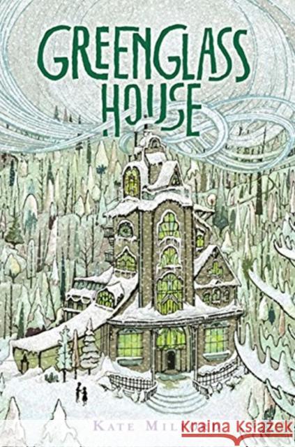Greenglass House: A Winter and Holiday Book for Kids Milford, Kate 9780544052703 Clarion Books