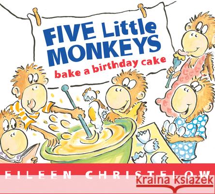 Five Little Monkeys Bake a Birthday Cake Eileen Christelow 9780544084599 Harcourt Brace and Company