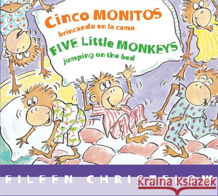 Cinco Monitos Brincando En La Cama/Five Little Monkeys Jumping on the Bed: Bilingual Spanish-English Christelow, Eileen 9780544089006 Harcourt Brace and Company