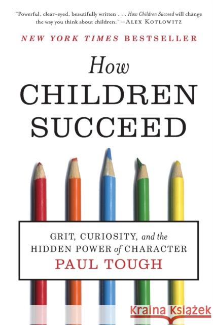How Children Succeed: Grit, Curiosity, and the Hidden Power of Character Paul Tough 9780544104402 HarperCollins