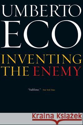 Inventing the Enemy: And Other Occasional Writings Umberto Eco 9780544104686 Mariner Books