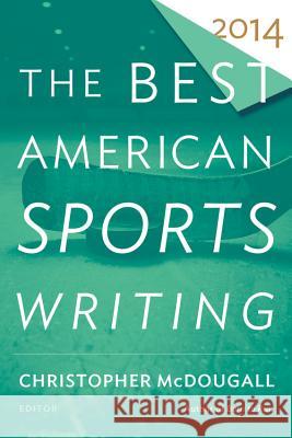 The Best American Sports Writing Christopher McDougall Glenn Stout 9780544147003 Mariner Books