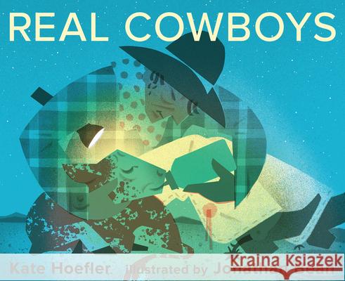 Real Cowboys Kate Hoefler Jonathan Bean Jonathan Bean 9780544148925 Hmh Books for Young Readers
