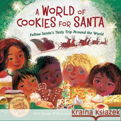 A World of Cookies for Santa: Follow Santa's Tasty Trip Around the World: A Christmas Holiday Book for Kids Furman, M. E. 9780544226203 Houghton Mifflin