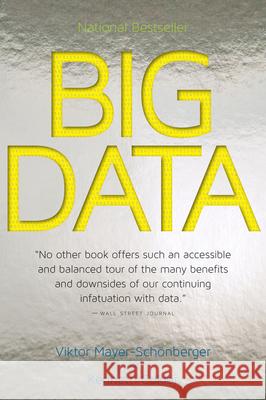 Big Data: A Revolution That Will Transform How We Live, Work, and Think Viktor Mayer-Schonberger Kenneth Cukier 9780544227750 Eamon Dolan/Houghton Mifflin Harcourt