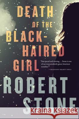 Death of the Black-Haired Girl Robert Stone 9780544227798