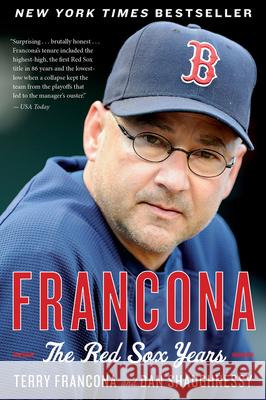 Francona: The Red Sox Years Terry Francona Dan Shaughnessy 9780544227873 Mariner Books