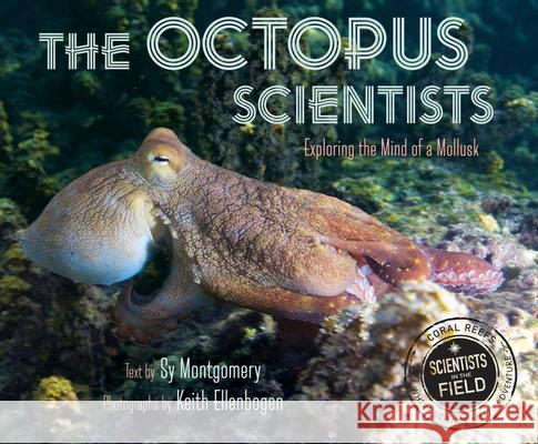 The Octopus Scientists Sy Montgomery Keith Ellenbogen 9780544232709