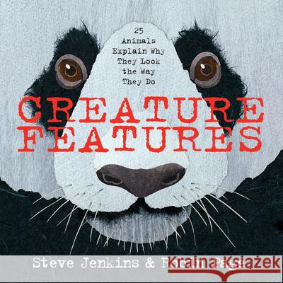 Creature Features: Twenty-Five Animals Explain Why They Look the Way They Do Steve Jenkins Robin Page Steve Jenkins 9780544233515