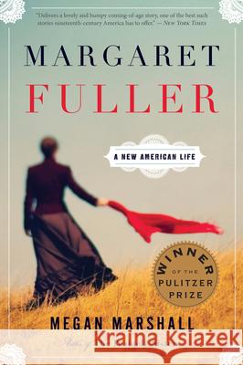 Margaret Fuller: A New American Life Marshall, Megan 9780544245617