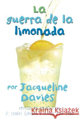 La Guerra de la Limonada: The Lemonade War (Spanish Edition) = The Lemonade War Davies, Jacqueline 9780544252035 Hmh Books for Young Readers