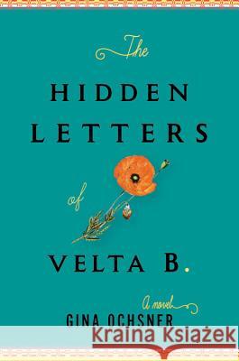 The Hidden Letters of Velta B. Gina Ochsner 9780544253216