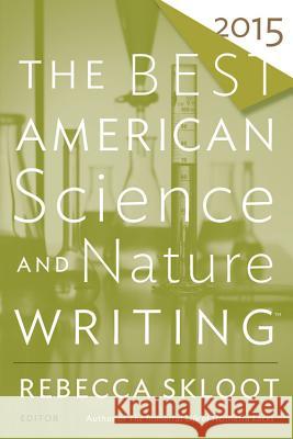 The Best American Science and Nature Writing Rebecca Skloot Tim Folger 9780544286740 Mariner Books