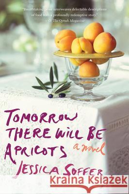 Tomorrow There Will Be Apricots Jessica Soffer 9780544289734