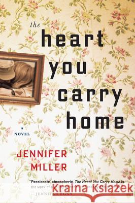 The Heart You Carry Home Jennifer Miller 9780544300552