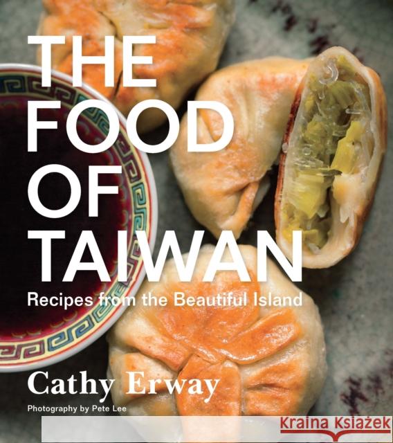 The Food of Taiwan: Recipes from the Beautiful Island Cathy Erway 9780544303010 Houghton Mifflin Harcourt (HMH)