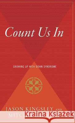 Count Us in: Growing Up with Down Syndrome Jason Kingsley Mitchell Levitz Joan Ganz Cooney 9780544310285