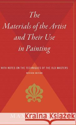 The Materials of the Artist and Their Use in Painting: With Notes on the Techniques of the Old Masters, Revised Edition Max Doerner Eugen Neuhaus 9780544310773 Harvest Books