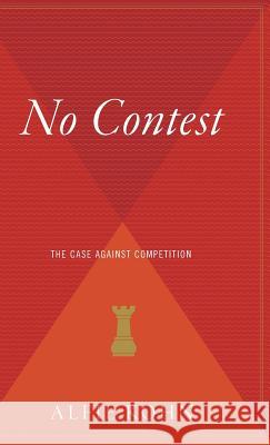 No Contest: The Case Against Competition Alfie Kohn 9780544310919