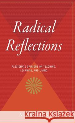 Radical Reflections: Passionate Opinions on Teaching, Learning, and Living Mem Fox 9780544311770 Harvest Books