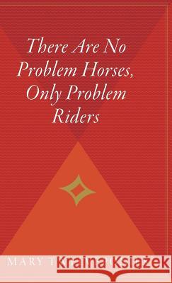 There Are No Problem Horses, Only Problem Riders Mary Twelveponies John Lyons 9780544312524 Mariner Books