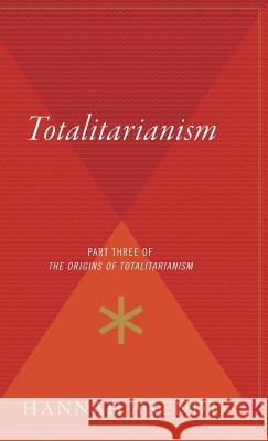 Totalitarianism: Part Three of the Origins of Totalitarianism Hannah Arendt 9780544312654