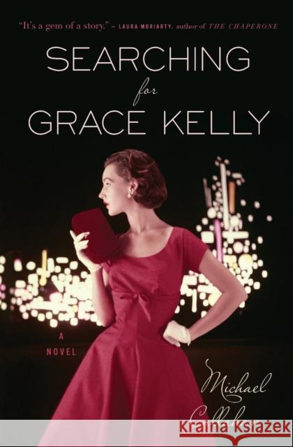 Searching for Grace Kelly Michael Callahan 9780544313545 Mariner Books