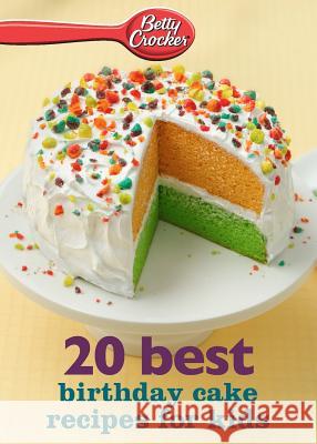 Betty Crocker Best Birthday Cake Recipes for Kids Betty, Ed.D. Crocker 9780544314641 Betty Crocker