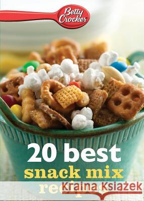 Betty Crocker 20 Best Snack Mix Recipes Betty, Ed.D. Crocker 9780544314856 Betty Crocker