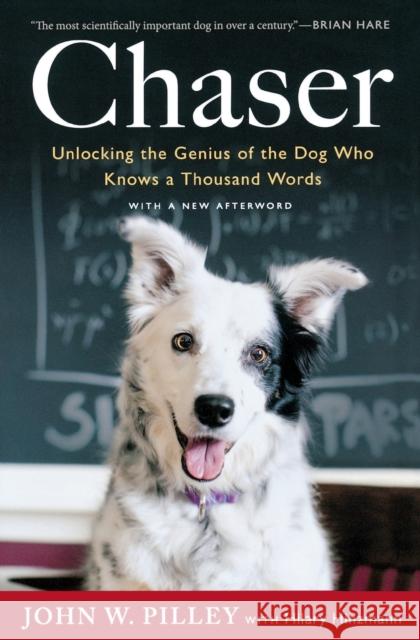 Chaser: Unlocking the Genius of the Dog Who Knows a Thousand Words Pilley, John W. 9780544334595 Mariner Books