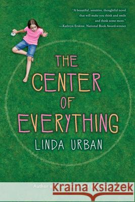The Center of Everything Linda Urban 9780544340695