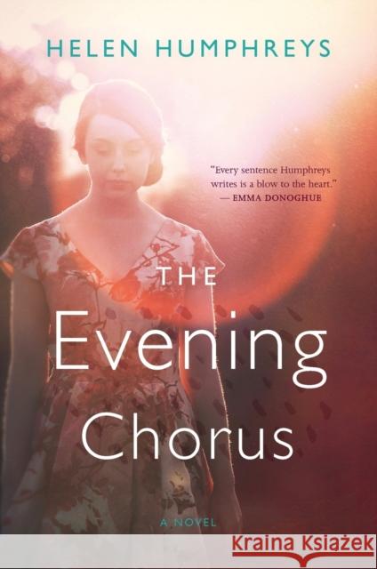 The Evening Chorus Helen Humphreys 9780544348691 Mariner Books