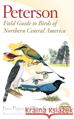 Peterson Field Guide to Birds of Northern Central America Jesse Fagan Oliver Komar Robert Dean 9780544373266 Houghton Mifflin