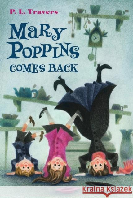 Mary Poppins Comes Back P. L. Travers Mary Shepard 9780544439573