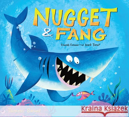 Nugget and Fang: Friends Forever--Or Snack Time? Tammi Sauer Michael Slack 9780544481718 Harcourt Brace and Company