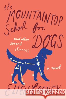 The Mountaintop School for Dogs and Other Second Chances Ellen Cooney 9780544483934