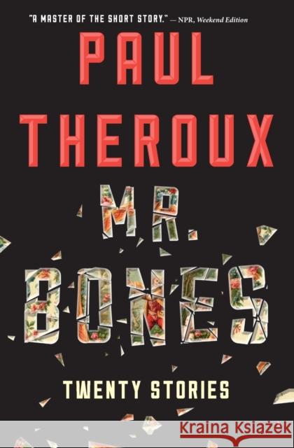 Mr. Bones: Twenty Stories Paul Theroux 9780544483958