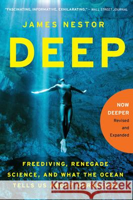 Deep: Freediving, Renegade Science, and What the Ocean Tells Us about Ourselves James Nestor 9780544484078 Eamon Dolan/Houghton Mifflin Harcourt