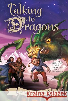 Talking to Dragons: The Enchanted Forest Chronicles, Book Four Wrede, Patricia C. 9780544541481 Harcourt Brace and Company