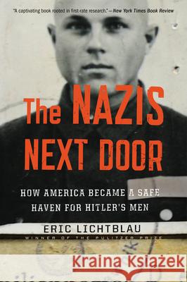 The Nazis Next Door: How America Became a Safe Haven for Hitler's Men Lichtblau, Eric 9780544577886 Mariner Books