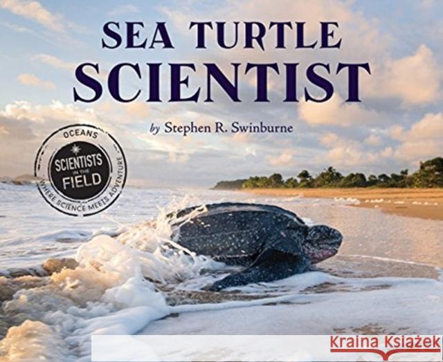 Sea Turtle Scientist Stephen R. Swinburne 9780544582408