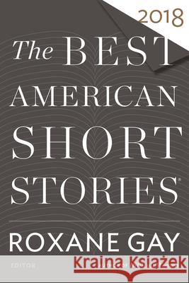The Best American Short Stories 2018 Roxane Gay Heidi Pitlor 9780544582880 Houghton Mifflin
