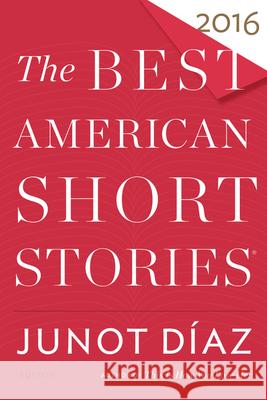 The Best American Short Stories 2016 Junot Diaz Heidi Pitlor 9780544582897