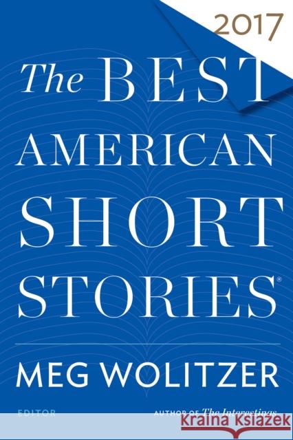 The Best American Short Stories 2017 Meg Wolitzer Heidi Pitlor 9780544582903