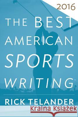 The Best American Sports Writing 2016 Glenn Stout 9780544617315 Mariner Books