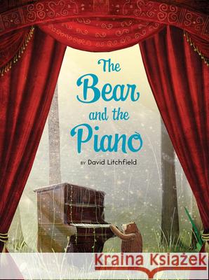 The Bear and the Piano David Litchfield 9780544674547 Clarion Books
