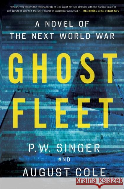 Ghost Fleet: A Novel of the Next World War P. W. Singer August Cole 9780544705050 Eamon Dolan/Mariner Books